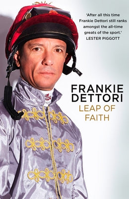 Leap of Faith: The New Autobiography by Dettori, Frankie