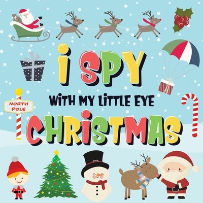 I Spy With My Little Eye - Christmas: Can You Find Santa, Rudolph the Red-Nosed Reindeer and the Snowman? A Fun Search and Find Winter Xmas Game for K by Kids Books, Pamparam
