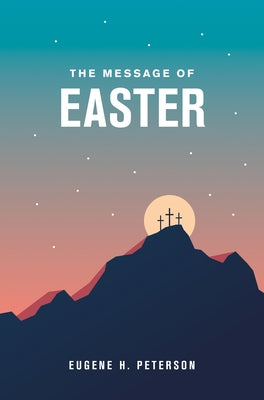 The Message of Easter, 20-Pack by Peterson, Eugene H.