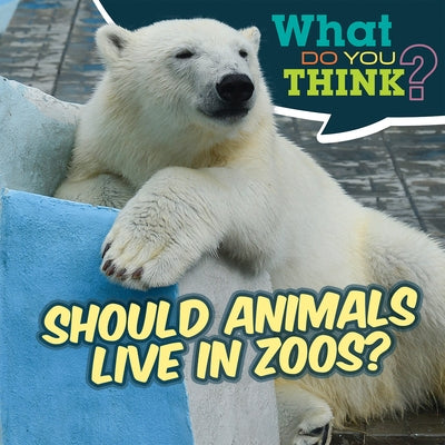 Should Animals Live in Zoos? by Davis, Raymie