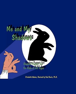 Me and My Shadows: Shadow Puppet Fun for Kids of All Ages by Banis, Bud