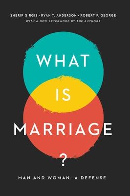 What Is Marriage?: Man and Woman: A Defense by Gergis, Sherif