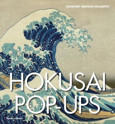 Hokusai Pop-Ups by Watson McCarthy, Courtney