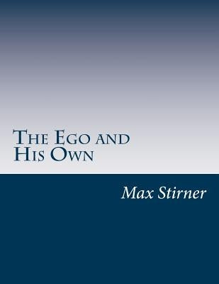 The Ego and His Own by Stirner, Max