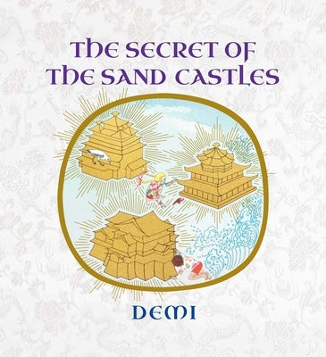 The Secret of the Sand Castles by Demi
