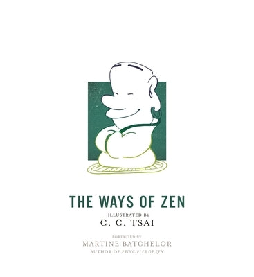 The Ways of Zen by Tsai, C. C.