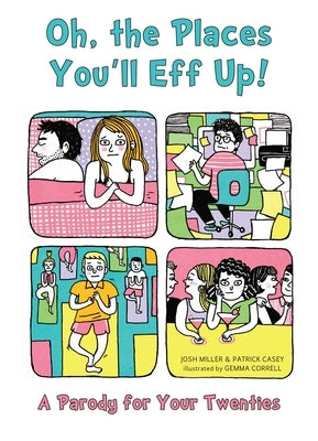 Oh, the Places You'll Eff Up!: A Parody for Your Twenties by Miller, Josh