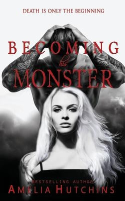 Becoming His Monster: Playing with Monsters by Hutchins, Amelia