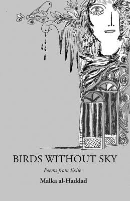 Birds Without Sky: Poems from exile by Al-Haddad, Malka
