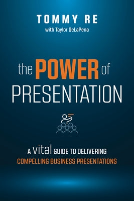 The Power of Presentation by Re, Tommy