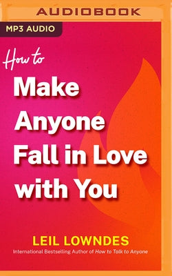 How to Make Anyone Fall in Love with You by Lowndes, Leil