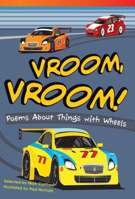 Vroom, Vroom! Poems About Things with Wheels by Carthew, Mark