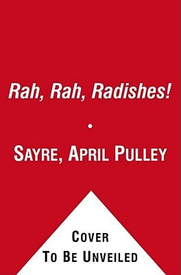 Rah, Rah, Radishes!: A Vegetable Chant by Sayre, April Pulley