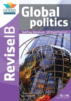 Global Politics (SL and HL): Revise IB TestPrep Workbook by McQuillan, Christopher