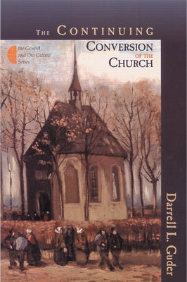 The Continuing Conversion of the Church by Guder, Darrell L.