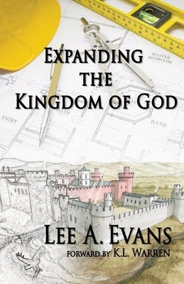 Expanding The Kingdom of God by Evans, Lee A.