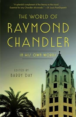 The World of Raymond Chandler: In His Own Words by Chandler, Raymond