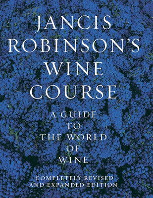 Jancis Robinson's Wine Guide: A Guide to the World of Wine by Robinson, Jancis