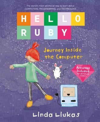 Hello Ruby: Journey Inside the Computer by Liukas, Linda