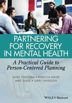 Partnering for Recovery in Mental Health: A Practical Guide to Person-Centered Planning by Tondora, Janis