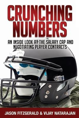 Crunching Numbers: An Inside Look At The Salary Cap And Negotiating Player Contracts by Natarajan, Vijay