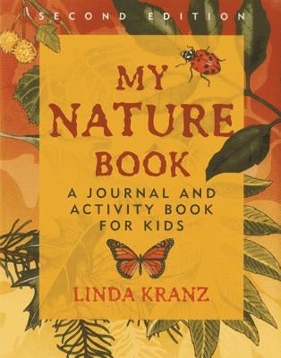 My Nature Book: A Journal and Activity Book for Kids by Kranz, Linda