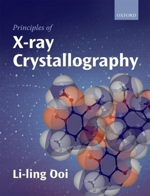 Principles of X-Ray Crystallography by Ooi, Li-Ling