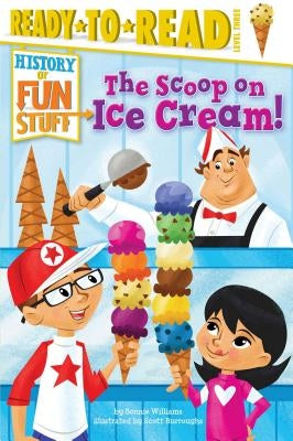 The Scoop on Ice Cream!: Ready-To-Read Level 3 by Williams, Bonnie