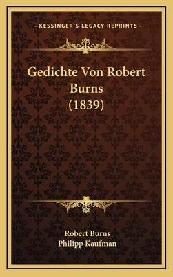 Gedichte Von Robert Burns (1839) by Burns, Robert