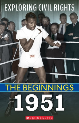 The Beginnings: 1951 (Exploring Civil Rights) by Castrovilla, Selene