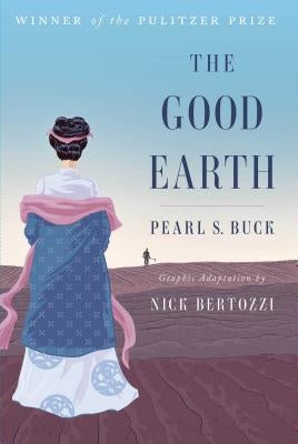 The Good Earth (Graphic Adaptation) by Buck, Pearl S.