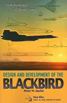 From Archangel to Senior Crown: Design and Development of the Blackbird by Merlin, Peter W.