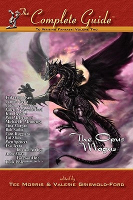 Complete Guide to Writing Fantasy Vol 2: The Opus Magus by Morris, Tee