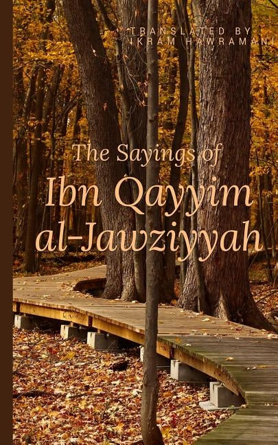 The Sayings of Ibn Qayyim al-Jawziyyah by Hawramani, Ikram