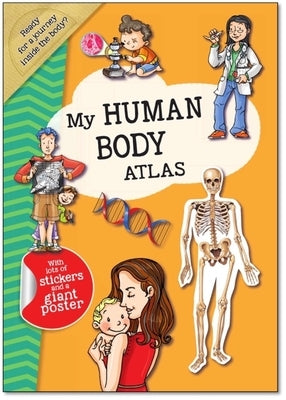 My Human Body Atlas: A Fun, Fabulous Guide for Children to the Human Body and How It Works by Smunket, Isadora