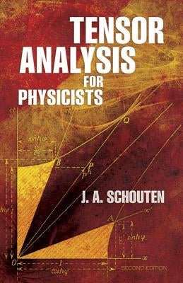Tensor Analysis for Physicists, Second Edition by Schouten, J. A.