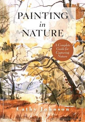 The Sierra Club Guide to Painting in Nature (Sierra Club Books Publication) by Johnson, Cathy a.