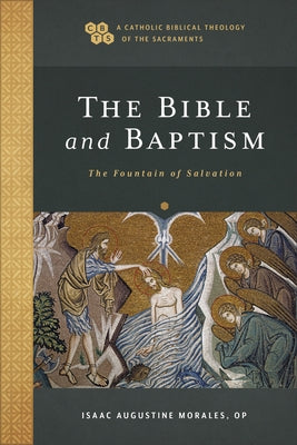 Bible and Baptism by Morales, Isaac Augustine Op