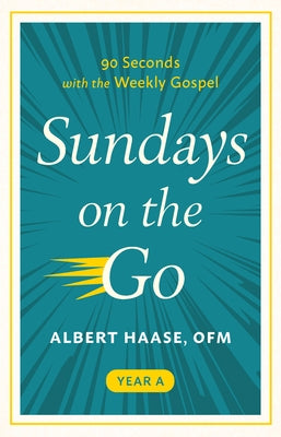 Sundays on the Go: 90 Seconds with the Weekly Gospel (Year A) by Haase, Albert