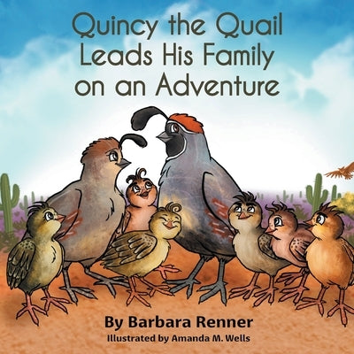 Quincy the Quail Leads His Family on an Adventure by Renner, Barbara