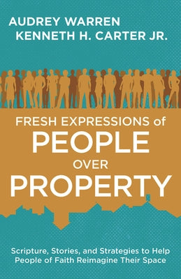 Fresh Expressions of People Over Property by Carter, Kenneth H.