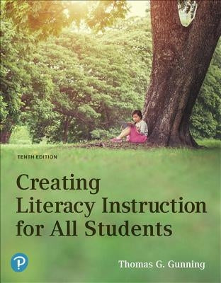 Creating Literacy Instruction for All Students Plus Mylab Education with Pearson Etext -- Access Card Package [With Access Code] by Gunning, Thomas