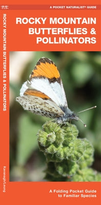 Rocky Mountain Butterflies & Pollinators: A Folding Pocket Guide to Familiar Species by Kavanagh, James