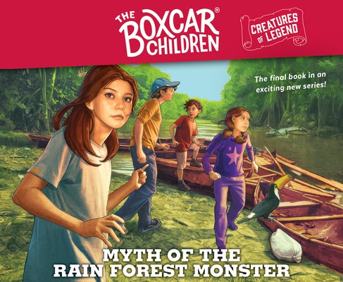 Myth of the Rain Forest Monster, 4: The Boxcar Children Creatures of Legend, Book 4 by Warner, Gertrude Chandler