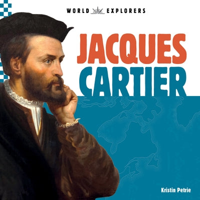 Jacques Cartier by Petrie, Kristin