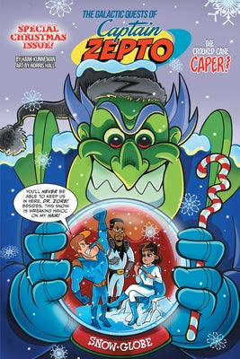 The Galactic Quests of Captain Zepto: Special Christmas Issue: The Christmas Cane Caper by Kunneman, Hank