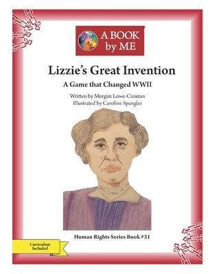 Lizzie's Great Invention: A Game that Changed WWII by Lowe-Croxton, Morgan