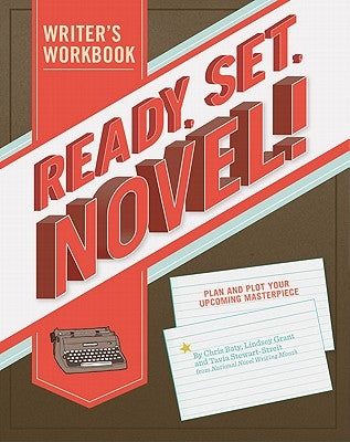 Ready, Set, Novel!: A Workbook by Grant, Lindsey