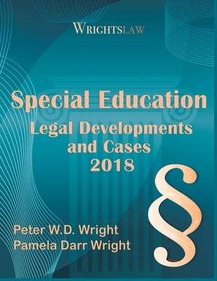 Wrightslaw: Special Education Legal Developments and Cases 2018 by Wright Ma, Pamela Darr