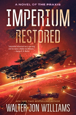 Imperium Restored: A Novel of the Praxis by Williams, Walter Jon